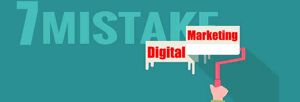 7 اشتباه در دیجیتال مارکتینگ،بازاریابی اینترنتی و تبلیغات اینترنتی